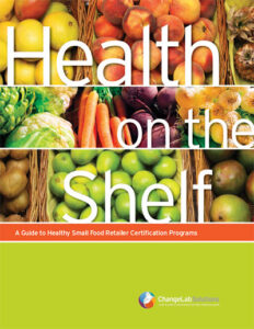Health on the Shelf:  A Guide to Healthy Small Food Retailer Certification Programs